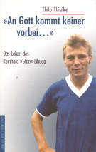 »An Gott kommt keiner vorbei...« - Das Leben des Reinhard Stan Libuda
