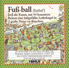 Fussball (ist die Kunst, mit 44 krummen Beinen eine luftgefüllte Lederkugel in 2 grosse Netze zu dreschen.