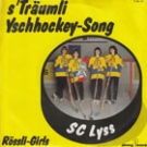 Yschhockey-Song / s’Traeumli - SC Lyss (45T Vinyl-Single, Interpr.; Roessli-Girls)