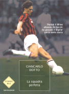La squadra perfetta - Perché il Milan allenato da Sacchi ha giocato il miglior calcio della storia