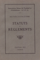 Association Suisse de Football et d’Athlétisme (A.S.F.A.) Section D’Athletisme / Status et Règlement (Edition 1923)