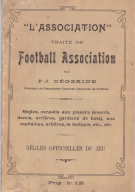 „L’Association“ Traité de Football Association (F.J. Dègerine, President de l’Association Cantonale Genevoise de Football)