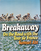 Breakaway - On the Road with the Tour de France (Fully illustrated account of the TdF of 1984)