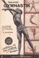 Tägliche Gymnastik - Die lebende Schule für alle Uebungen (Kino Sport-Bücher, 1)