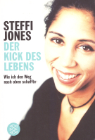 Steffi Jones - Der Kick des Lebens / Wie ich den Weg nach oben schaffte
