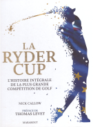 La Ryder Cup - l’histoire intégrale de la plus grande compétition de Golf