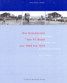 Die Gründerzeit des FC Basel von 1893 bis 1914
