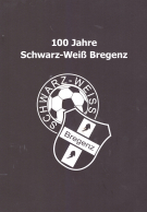 100 Jahre Schwarz-Weiss Bregenz 1919 - 2019 (Festschrift)