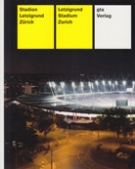 Stadion Letzigrund Zürich / Letzigrund Stadium Zurich (Stadiumbook/the old and new one) mit DVD