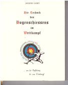 Die Technik des Bogenschiessens im Wettkampf ...von der Einführung bis zum Wettkampf