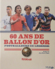 60 ans de Ballon d’Or - Footballeurs de Legende