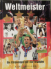 Weltmeister - Die Chronologie der vier Triümphe (1954, 1974, 1990, 2014)