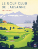 Le Golf Club de Lausanne 1921 - 2021