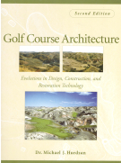 Golf Course Architecture - Evolutions in Design, Construction, and Restoration Technology (Second Edition)