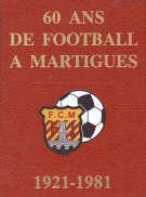 60 ans de Football a Martigues 1921 - 1981