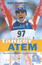 Alois Stadlober - langer Atem / Das österreichische Langlaufwunder