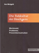 Die Subkultur der Hooligans - Merkmale, Probleme, Präventionsansätze