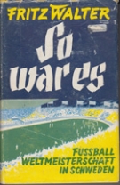 So war es - Fussballweltmeisterschaft in Schweden