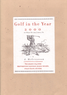 Golf in the Year 2000 or what we are coming to (Reprint from First edition  of 1892)