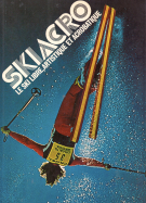 Skiacro - Le Ski libre, Artistique et Acrobatique