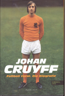 Johan Cruyff. Fussball total. Die Biografie.